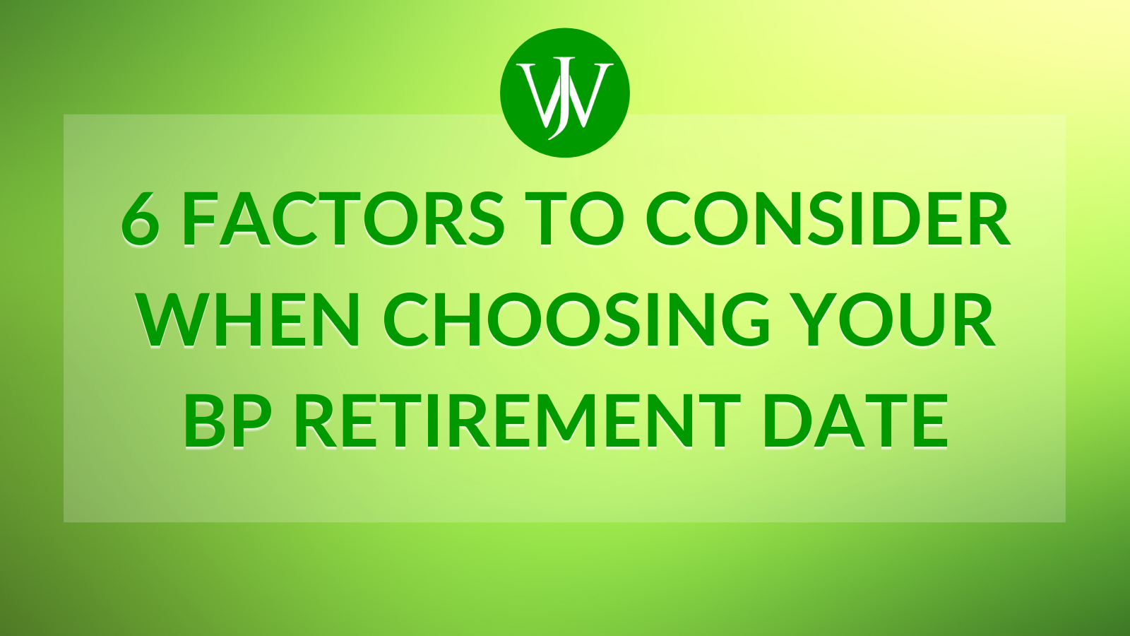How to Determine The Best Date for a BP Retirement